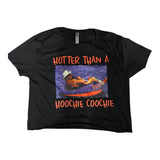 Hotter Than a Hoochie Coochie Crop Top